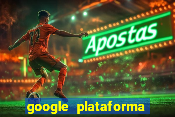 google plataforma de jogos